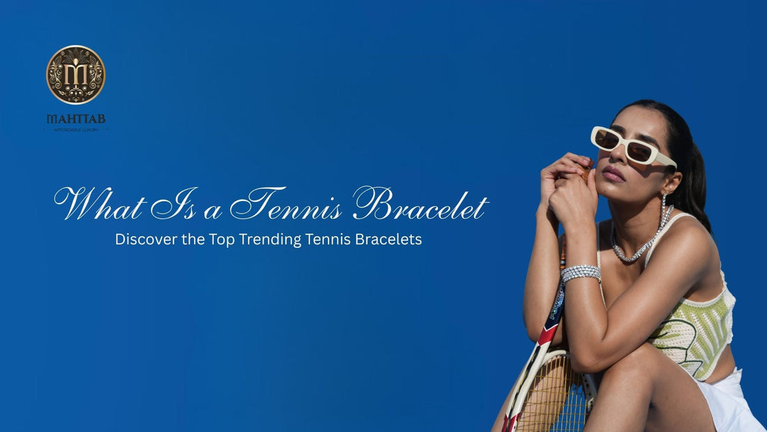 What Is a Tennis Bracelet? Discover the Top Trending Tennis Bracelets