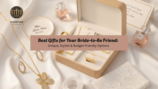 Best Gifts for Your Bride-to-Be Friend: Unique, Stylish & Budget-Friendly Options